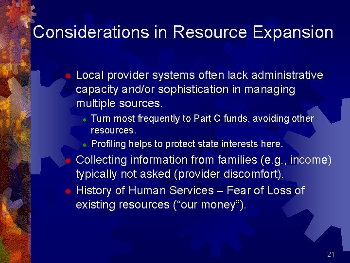 Considerations in Resource Expansion ® Local provider systems often lack administrative capacity and/or sophistication