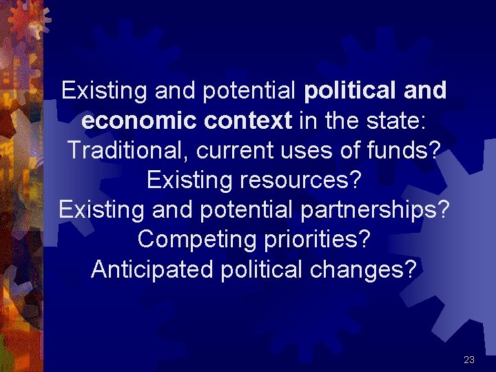 Existing and potential political and economic context in the state: Traditional, current uses of