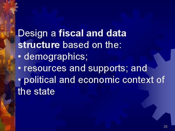 Design a fiscal and data structure based on the: • demographics; • resources and