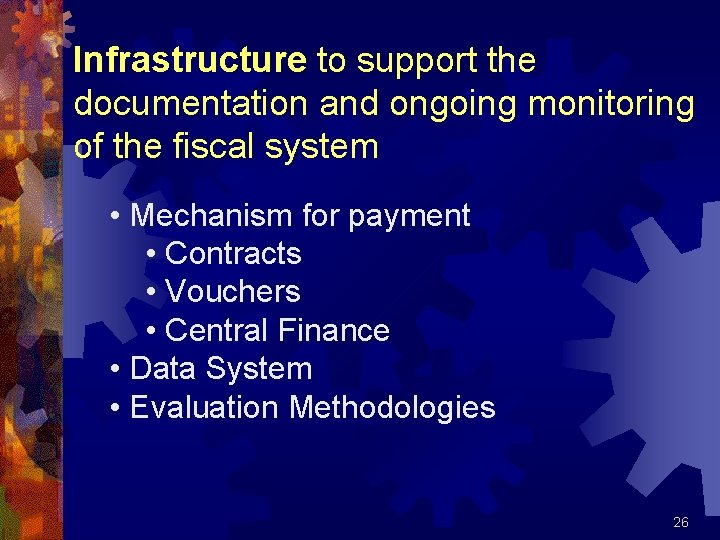 Infrastructure to support the documentation and ongoing monitoring of the fiscal system • Mechanism