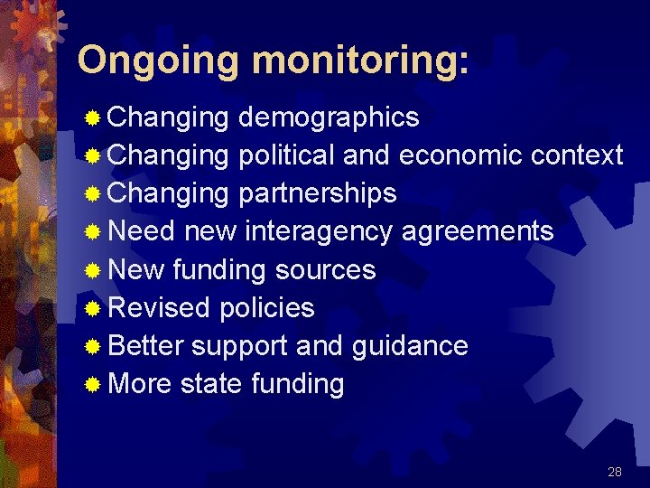 Ongoing monitoring: ® Changing demographics ® Changing political and economic context ® Changing partnerships