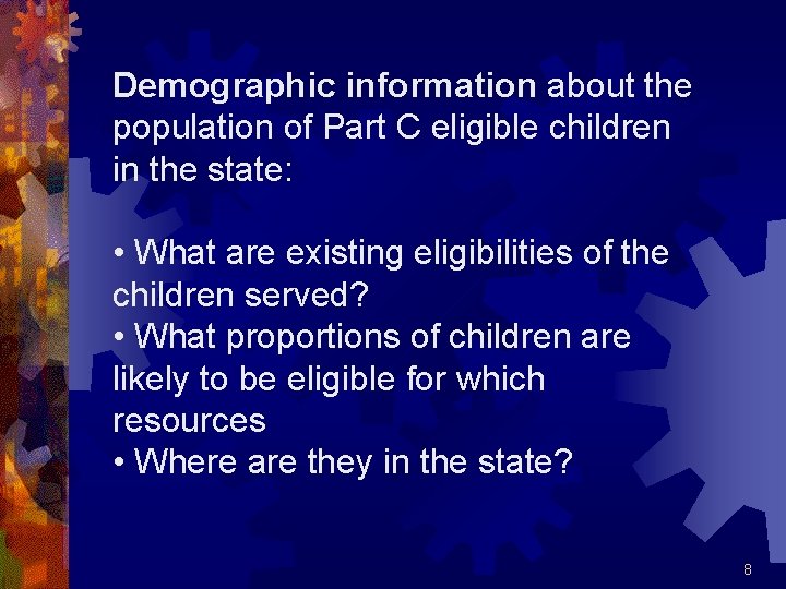 Demographic information about the population of Part C eligible children in the state: •