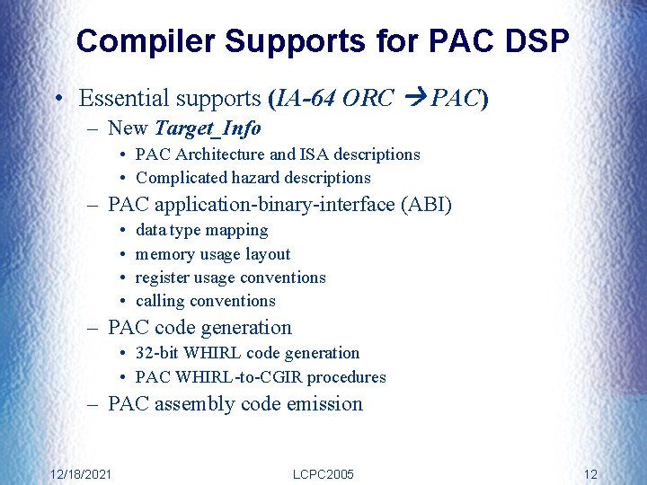 Compiler Supports for PAC DSP • Essential supports (IA-64 ORC PAC) – New Target_Info