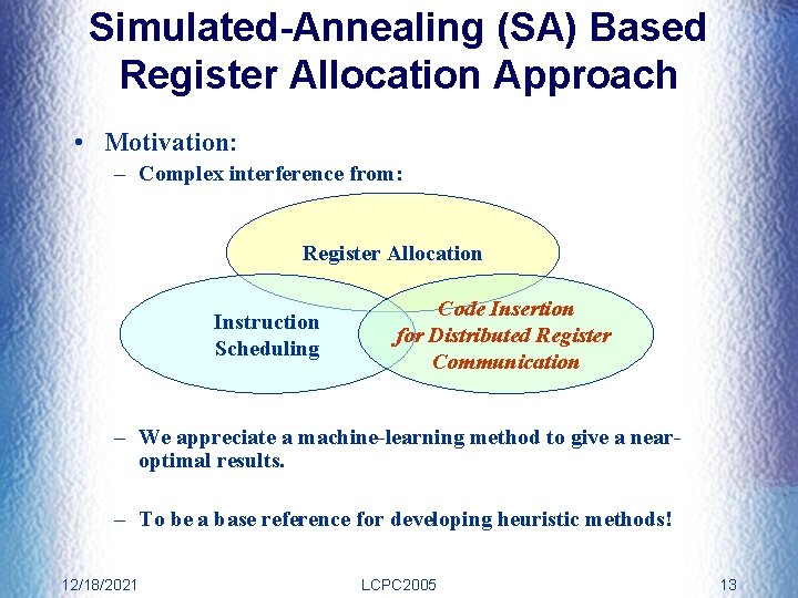 Simulated-Annealing (SA) Based Register Allocation Approach • Motivation: – Complex interference from: Register Allocation