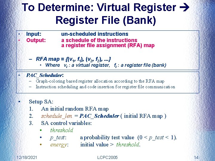 To Determine: Virtual Register File (Bank) • • Input: Output: un-scheduled instructions a schedule