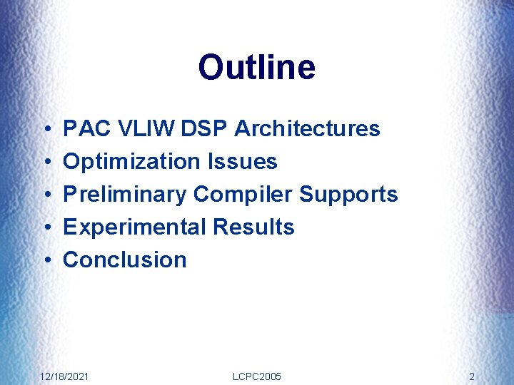 Outline • • • PAC VLIW DSP Architectures Optimization Issues Preliminary Compiler Supports Experimental