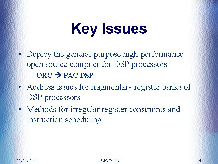 Key Issues • Deploy the general-purpose high-performance open source compiler for DSP processors –