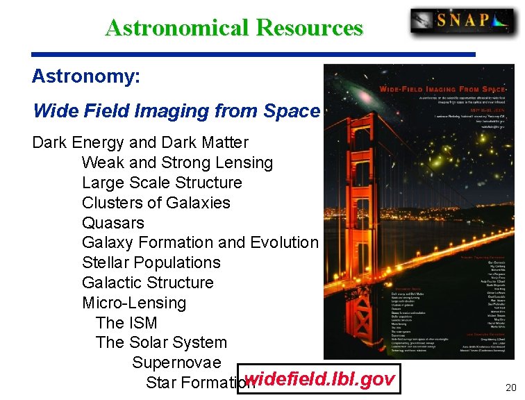 Astronomical Resources Astronomy: Wide Field Imaging from Space Dark Energy and Dark Matter Weak