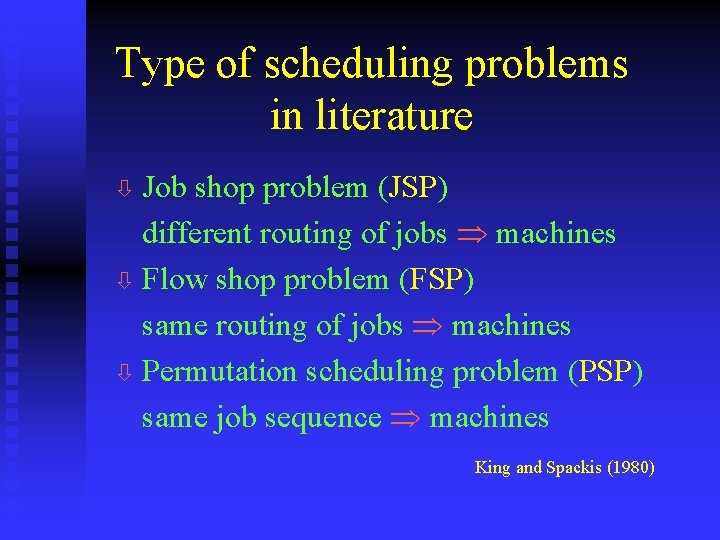 Type of scheduling problems in literature ò Job shop problem (JSP) different routing of