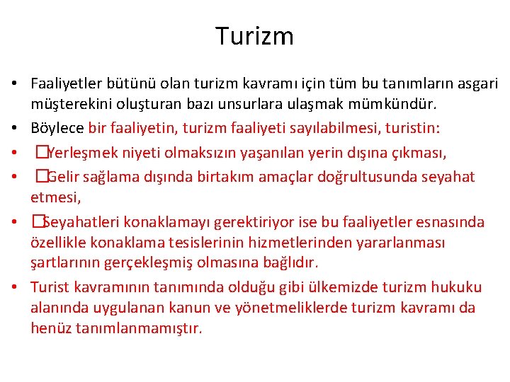 Turizm • Faaliyetler bütünü olan turizm kavramı için tüm bu tanımların asgari müşterekini oluşturan