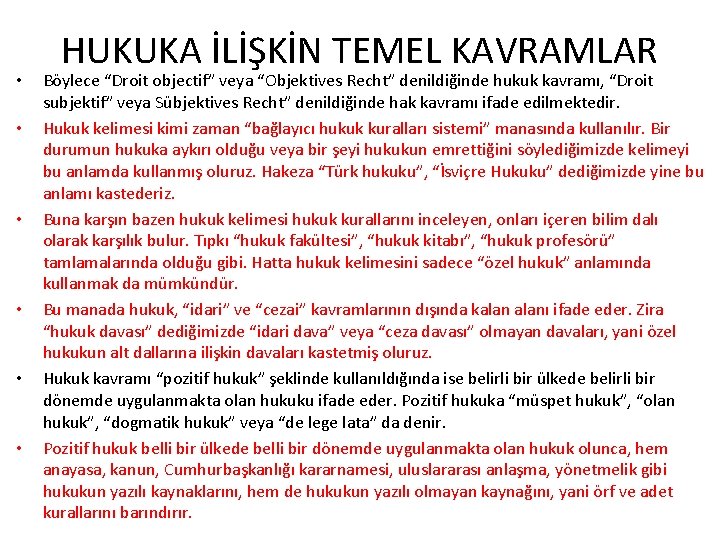  • • • HUKUKA İLİŞKİN TEMEL KAVRAMLAR Böylece “Droit objectif” veya “Objektives Recht”