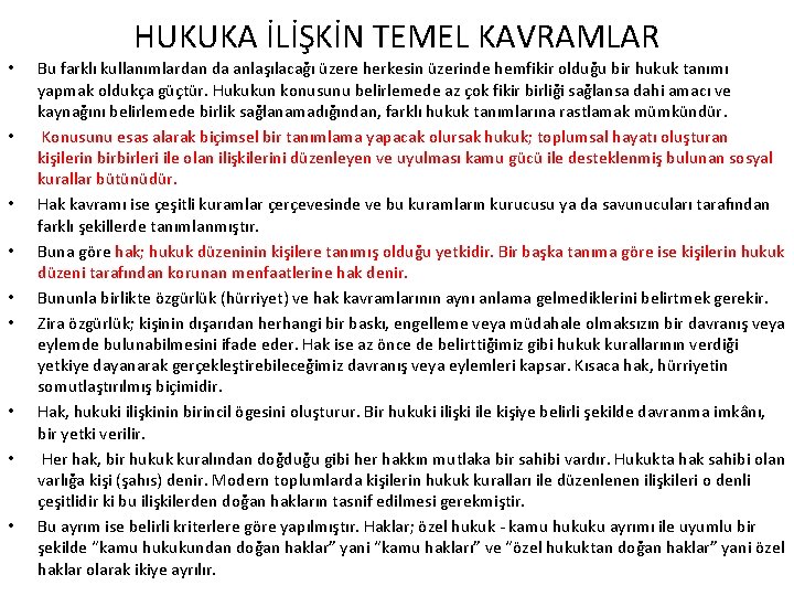 HUKUKA İLİŞKİN TEMEL KAVRAMLAR • • • Bu farklı kullanımlardan da anlaşılacağı üzere herkesin