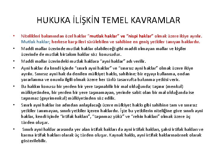 HUKUKA İLİŞKİN TEMEL KAVRAMLAR • • Nitelikleri bakımından özel haklar “mutlak haklar” ve “nispi