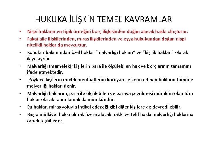 HUKUKA İLİŞKİN TEMEL KAVRAMLAR • • Nispi hakların en tipik örneğini borç ilişkisinden doğan