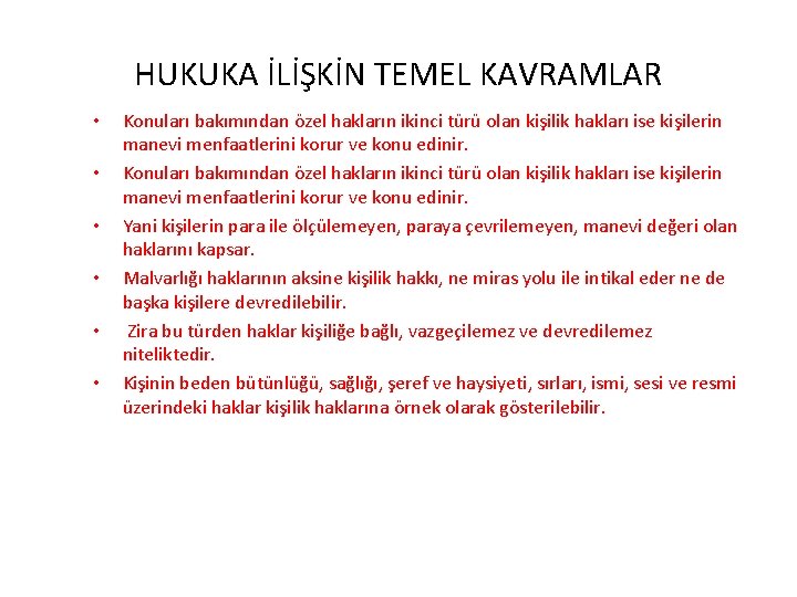 HUKUKA İLİŞKİN TEMEL KAVRAMLAR • • • Konuları bakımından özel hakların ikinci türü olan