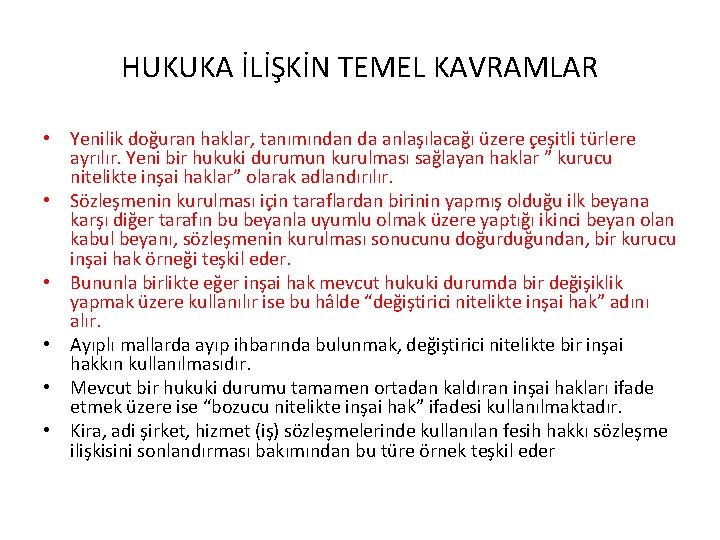 HUKUKA İLİŞKİN TEMEL KAVRAMLAR • Yenilik doğuran haklar, tanımından da anlaşılacağı üzere çeşitli türlere