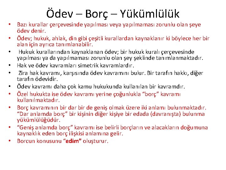 Ödev – Borç – Yükümlülük • Bazı kurallar çerçevesinde yapılması veya yapılmaması zorunlu olan