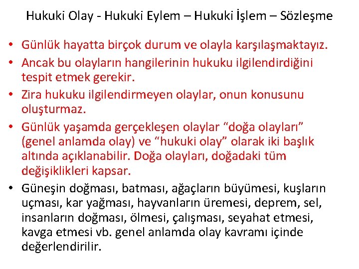 Hukuki Olay - Hukuki Eylem – Hukuki İşlem – Sözleşme • Günlük hayatta birçok