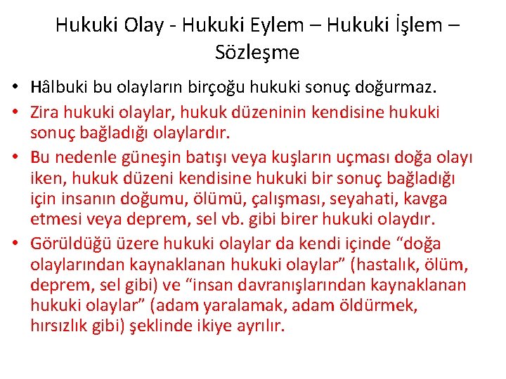 Hukuki Olay - Hukuki Eylem – Hukuki İşlem – Sözleşme • Hâlbuki bu olayların