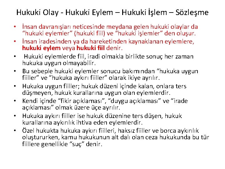 Hukuki Olay - Hukuki Eylem – Hukuki İşlem – Sözleşme • İnsan davranışları neticesinde