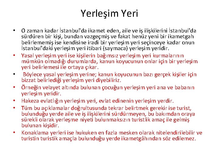 Yerleşim Yeri • O zaman kadar İstanbul'da ikamet eden, aile ve iş ilişkilerini İstanbul'da