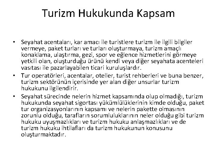 Turizm Hukukunda Kapsam • Seyahat acentaları, kar amacı ile turistlere turizm ile ilgili bilgiler