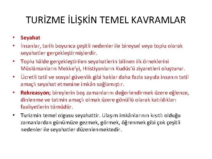 TURİZME İLİŞKİN TEMEL KAVRAMLAR • Seyahat • İnsanlar, tarih boyunca çeşitli nedenler ile bireysel