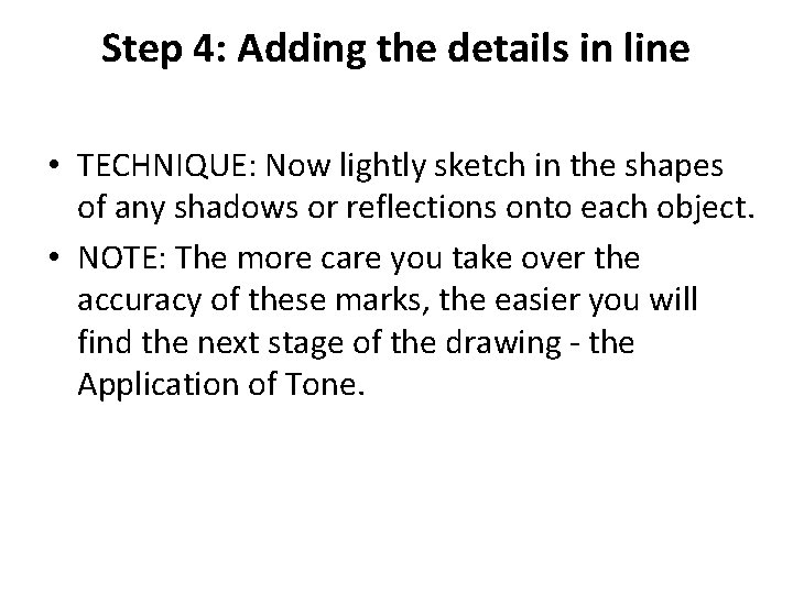Step 4: Adding the details in line • TECHNIQUE: Now lightly sketch in the Step 4: Adding the details in line • TECHNIQUE: Now lightly sketch in the