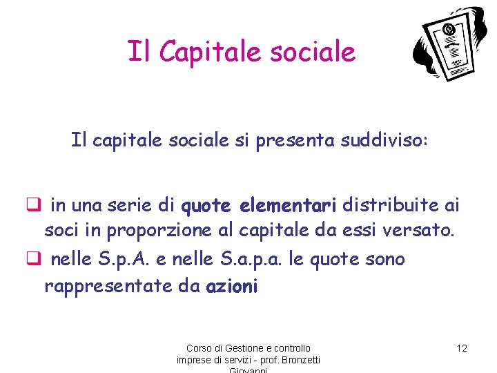 Il Capitale sociale Il capitale sociale si presenta suddiviso: q in una serie di