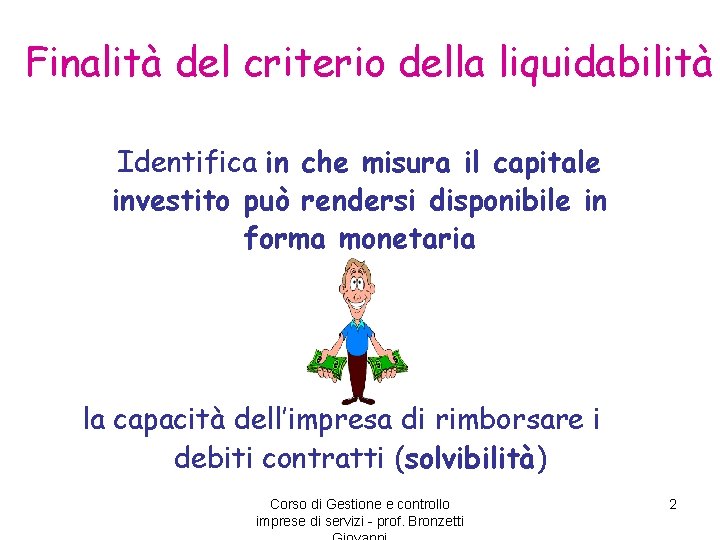 Finalità del criterio della liquidabilità Identifica in che misura il capitale investito può rendersi