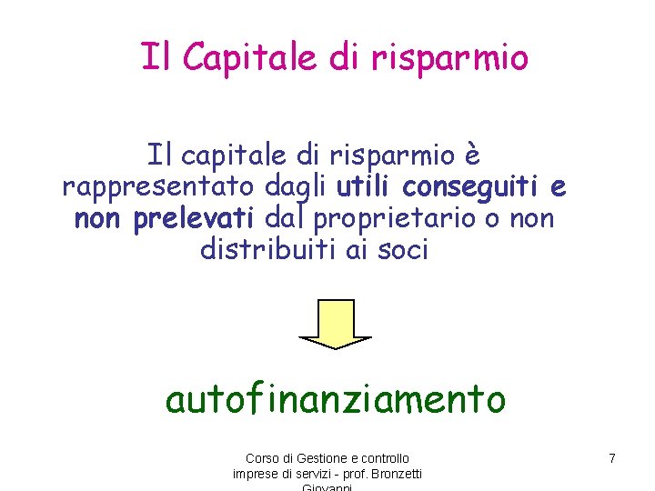 Il Capitale di risparmio Il capitale di risparmio è rappresentato dagli utili conseguiti e