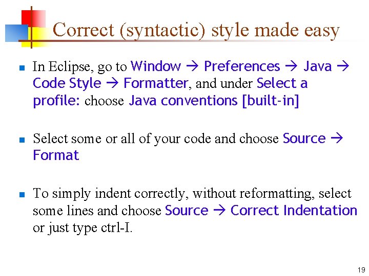 Correct (syntactic) style made easy n n n In Eclipse, go to Window Preferences