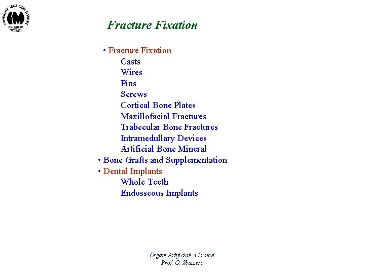Fracture Fixation • Fracture Fixation Casts Wires Pins Screws Cortical Bone Plates Maxillofacial Fractures
