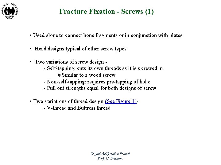 Fracture Fixation - Screws (1) • Used alone to connect bone fragments or in