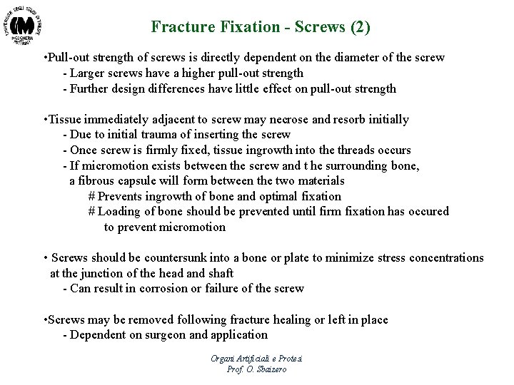 Fracture Fixation - Screws (2) • Pull-out strength of screws is directly dependent on