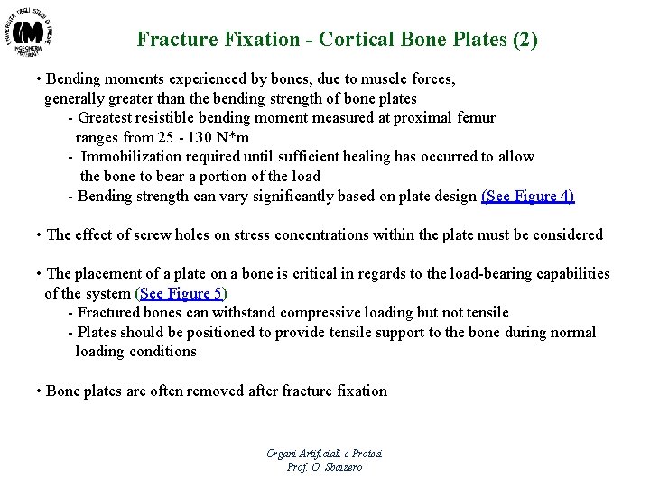 Fracture Fixation - Cortical Bone Plates (2) • Bending moments experienced by bones, due