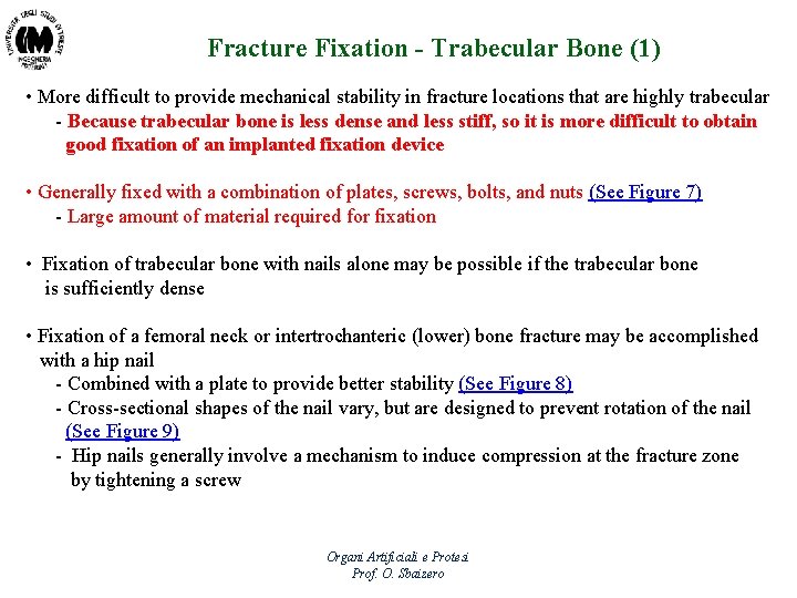 Fracture Fixation - Trabecular Bone (1) • More difficult to provide mechanical stability in