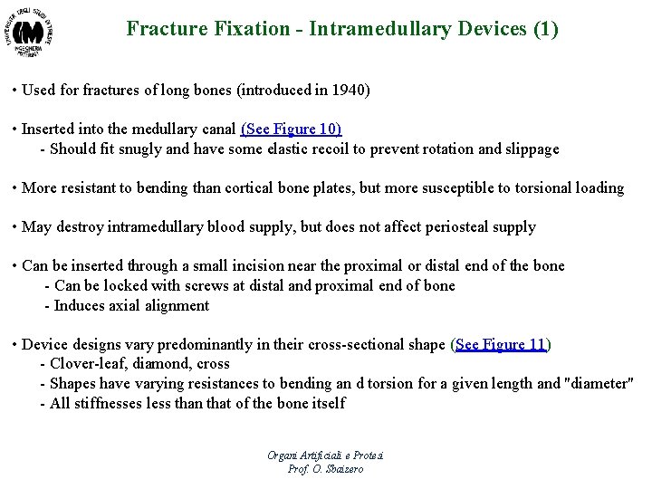 Fracture Fixation - Intramedullary Devices (1) • Used for fractures of long bones (introduced