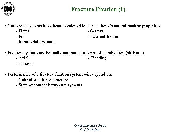 Fracture Fixation (1) • Numerous systems have been developed to assist a bone’s natural
