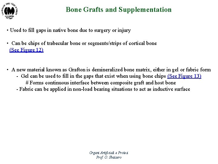 Bone Grafts and Supplementation • Used to fill gaps in native bone due to