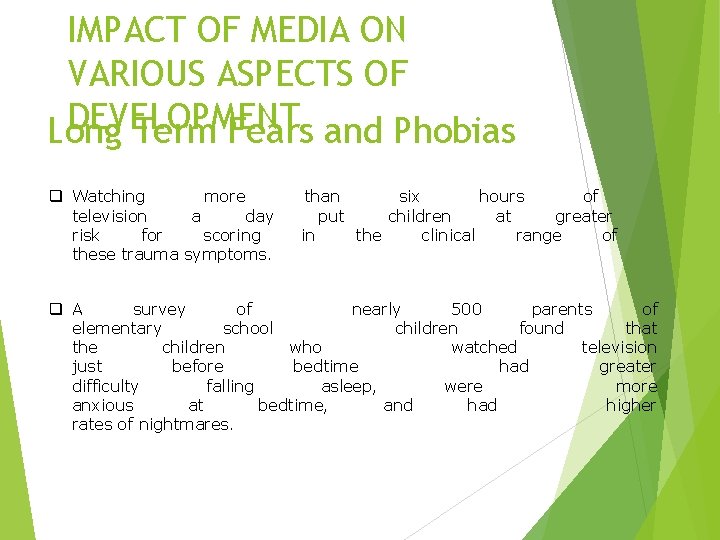 IMPACT OF MEDIA ON VARIOUS ASPECTS OF DEVELOPMENT Long Term Fears and Phobias q