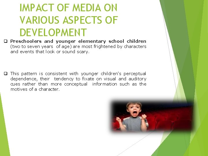 IMPACT OF MEDIA ON VARIOUS ASPECTS OF DEVELOPMENT q Preschoolers and younger elementary school