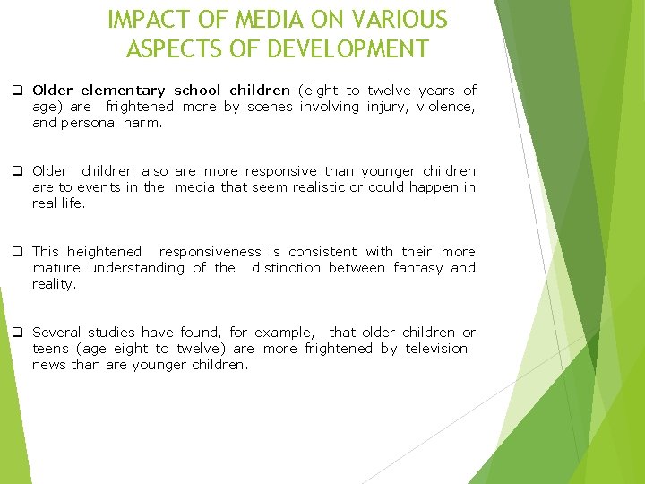 IMPACT OF MEDIA ON VARIOUS ASPECTS OF DEVELOPMENT q Older elementary school children (eight