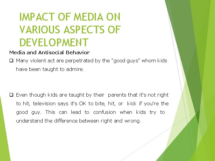 IMPACT OF MEDIA ON VARIOUS ASPECTS OF DEVELOPMENT Media and Antisocial Behavior q Many