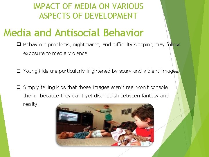 IMPACT OF MEDIA ON VARIOUS ASPECTS OF DEVELOPMENT Media and Antisocial Behavior q Behaviour