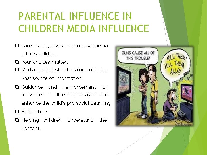 PARENTAL INFLUENCE IN CHILDREN MEDIA INFLUENCE q Parents play a key role in how