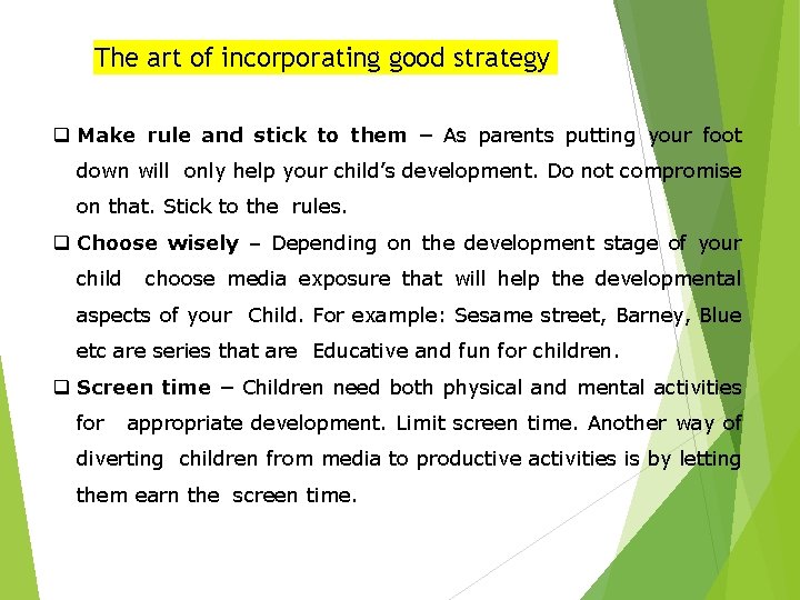 The art of incorporating good strategy q Make rule and stick to them –