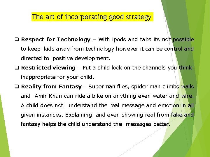 The art of incorporating good strategy q Respect for Technology – With ipods and