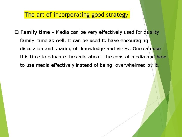 The art of incorporating good strategy q Family time – Media can be very