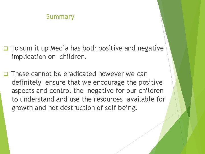 Summary q To sum it up Media has both positive and negative implication on